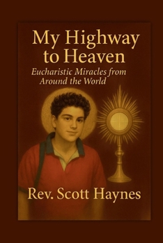 Paperback My Highway to Heaven: Eucharistic Miracles from Around the World Book