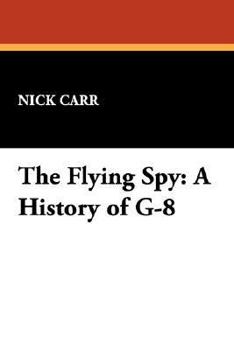 Hardcover The Flying Spy: A History of G-8 Book