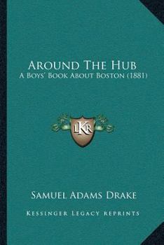 Around The Hub: A Boys’ Book About Boston