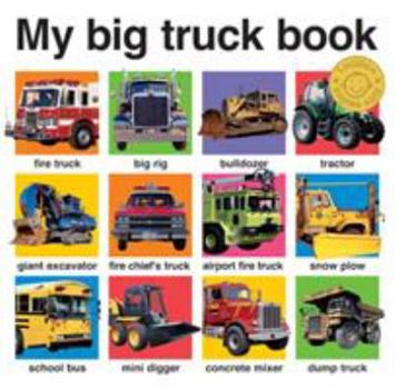 My Big Truck Book (Priddy Bicknell Big Ideas for Little People) - Book  of the Priddy Books Big Ideas for Little People