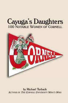 Paperback Cayuga's Daughters: 100 Notable Women of Cornell Book