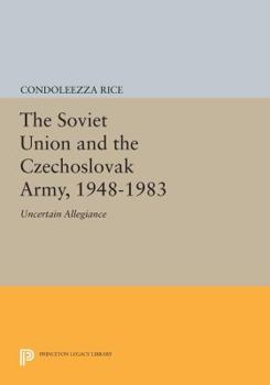 Paperback The Soviet Union and the Czechoslovak Army, 1948-1983: Uncertain Allegiance Book