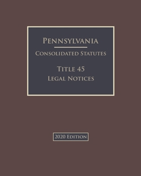Paperback Pennsylvania Consolidated Statutes Title 45 Legal Notices 2020 Edition Book