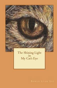 Paperback The Shining Light in My Cat's Eye Book