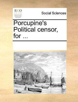 Paperback Porcupine's Political Censor, for ... Book
