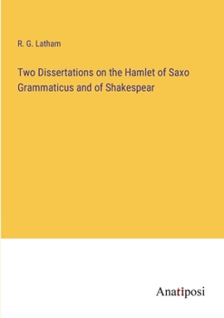 Paperback Two Dissertations on the Hamlet of Saxo Grammaticus and of Shakespear Book