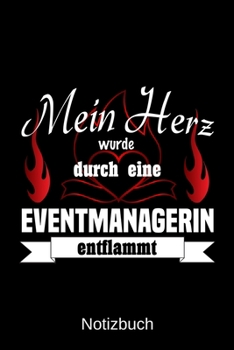 Mein Herz wurde durch eine Eventmanagerin entflammt: A5 Notizbuch Liniert 120 Seiten Geschenk/Geschenkidee zum Geburtstag Weihnachten Ostern Vatertag Muttertag Namenstag