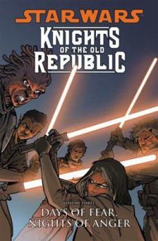 Star Wars: Knights of the Old Republic, Volume 3: Days of Fear, Nights of Anger - Book #3 of the Star Wars:  Knights of the Old Republic