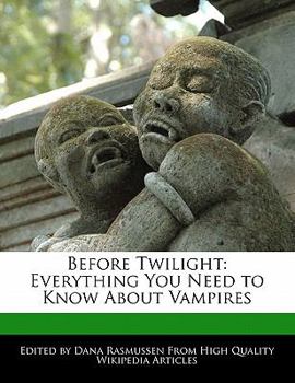 Paperback Before Twilight: Everything You Need to Know about Vampires Book