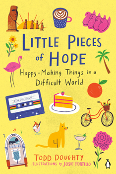Paperback Little Pieces of Hope: Happy-Making Things in a Difficult World Book