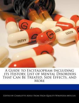 Paperback A Guide to Escitalopram Including Its History, List of Mental Disorders That Can Be Treated, Side Effects, and More Book