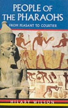 Hardcover People of the Pharaohs: From Peasant to Courtier Book
