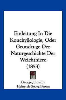 Paperback Einleitung In Die Konchyliologie, Oder Grundzuge Der Naturgeschichte Der Weichthiere (1853) [German] Book