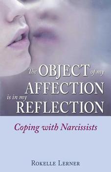 Paperback The Object of My Affection Is in My Reflection: Coping with Narcissists Book