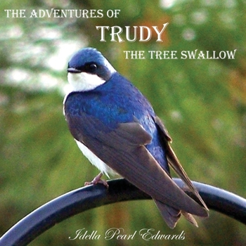 Paperback The Adventures of Trudy the Tree Swallow Book