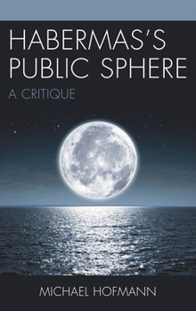 Hardcover Habermas's Public Sphere: A Critique Book