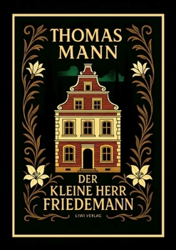 Thomas Mann: Der kleine Herr Friedemann. Novellen.: Zweite Auflage. (German Edition)