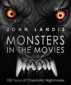Hardcover Monsters in the Movies: 100 Years of Cinematic Nightmares Book