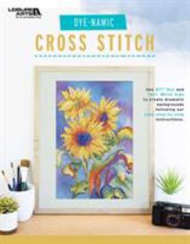 Dye-Namic Cross Stitch - 10 Floral Mixed Media Cross Stitch Designs