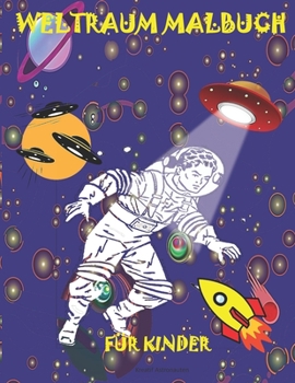 Paperback Weltraum Malbuch f?r Kinder: Tolle Weltraumf?rbung buch f?r Kinder im alter von 4-8,9-12 Jahren perfekt Geschenk f?r Liebhaber von Astronauten, Pla [German] Book