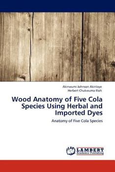 Paperback Wood Anatomy of Five Cola Species Using Herbal and Imported Dyes Book