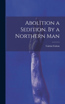 Hardcover Abolition a Sedition. By a Northern Man Book