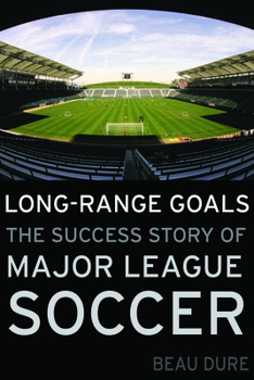 Hardcover Long-Range Goals: The Success Story of Major League Soccer Book