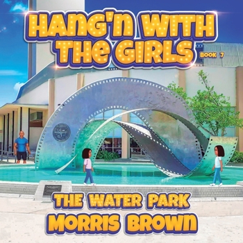 Paperback Hang'n with the Girls: The Water Park - Book 7 Book