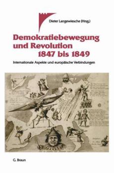 Paperback Demokratiebewegung Und Revolution 1847 Bis 1849: Internationale Aspekte Und Europäische Verbindungen [German] Book