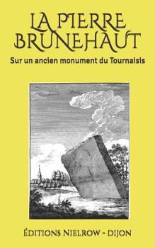 Paperback La Pierre Brunehaut: Sur Un Ancien Monument Du Tournaisis [French] Book