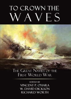 Hardcover To Crown the Waves: The Great Navies of the First World War Book