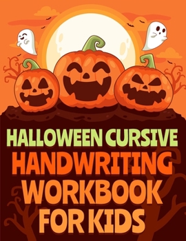Paperback Halloween Cursive Handwriting Workbook for Kids: Learn To Write Cursive Letters, Words, Sentences with This Amazing Writing Practice Book