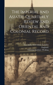 Hardcover The Imperial And Asiatic Quarterly Review And Oriental And Colonial Record Book