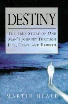 Hardcover Destiny: The True Story of One Man's Journey Through Life, Death and Rebirth Book