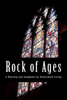 Paperback Rock of Ages: A Worship and Songbook for Retirement Living Book