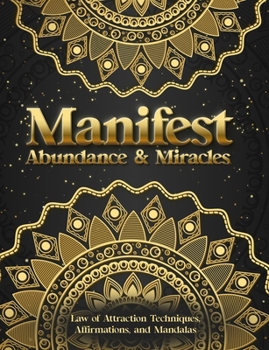 Paperback Manifest Abundance & Miracles: Law of Attraction Techniques Vision Boards Affirmations & Mandala Coloring Book. Book