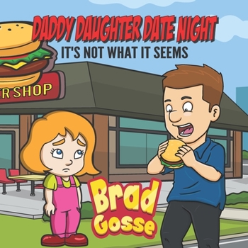 Daddy Daughter Date Night: It's Not What It Seems (Rejected Children's Books)
