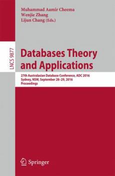 Paperback Databases Theory and Applications: 27th Australasian Database Conference, ADC 2016, Sydney, NSW, September 28-29, 2016, Proceedings Book