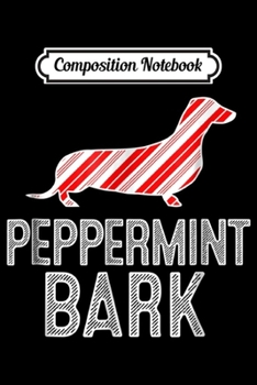 Composition Notebook: Dachshund Peppermint Bark Christmas Dog  Journal/Notebook Blank Lined Ruled 6x9 100 Pages