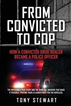 Paperback From Convicted to Cop: How a Convicted Drug Dealer Became a Police Officer Book