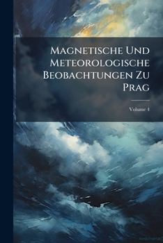 Paperback Magnetische Und Meteorologische Beobachtungen Zu Prag; Volume 4 Book