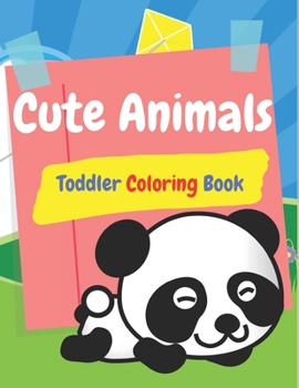 Paperback Cute Animals Toddlers Coloring Book: Kids and Toddlers Coloring Books (Animal Coloring Book) Book