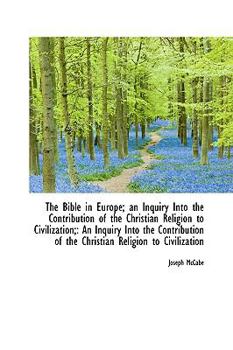 Paperback The Bible in Europe; An Inquiry Into the Contribution of the Christian Religion to Civilization;: An Book