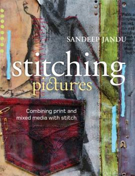 Paperback Stitching Pictures: Combining Print and Mixed Media with Stitch Book