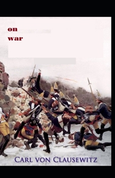 Paperback On War by Carl von Clausewitz: illustrated edition Book