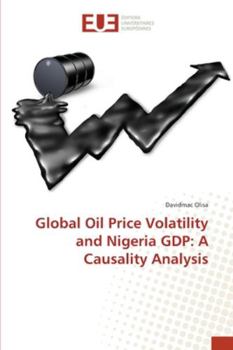 Paperback Global Oil Price Volatility and Nigeria GDP: A Causality Analysis Book