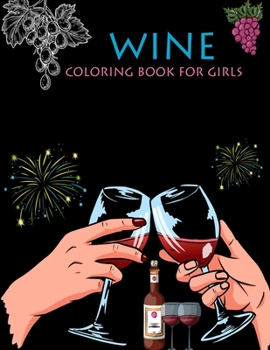Paperback Wine Coloring Book For Girls: Wine Coloring Book For Toddlers Book