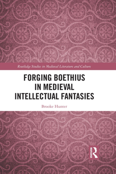 Paperback Forging Boethius in Medieval Intellectual Fantasies Book