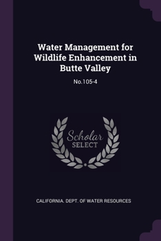 Paperback Water Management for Wildlife Enhancement in Butte Valley: No.105-4 Book