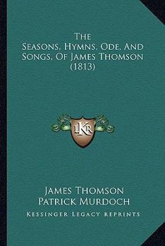 Paperback The Seasons, Hymns, Ode, And Songs, Of James Thomson (1813) Book